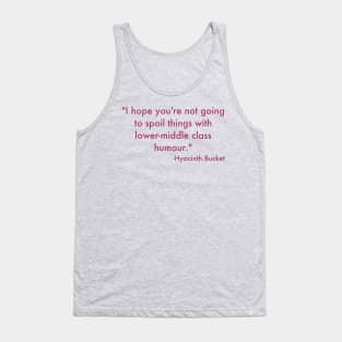 Lower-middle class humor. Tank Top